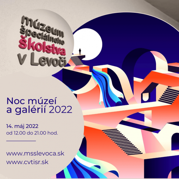 noc múzeí a galérií 2022 Noc múzeí a galérií 2022. 14. máj 2022 od 12:00 do 21:00. www.msslevoca.sk, www.cvti.sk