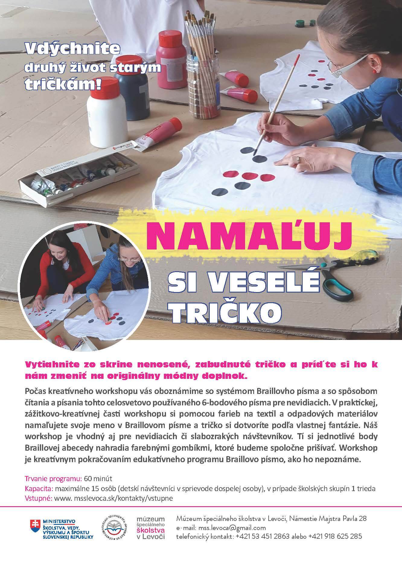 Vdýchnite druhý život starým tričkám. Workshop: Namaľuj si veselé tričko. Trvanie programu: 60 min. Kapacita: max. 15 osôb, v prípade školských skupín 1 trieda. Vstupné: podľa aktuálneho cenníka.