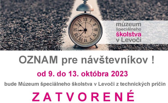 Oznam pre návštevníkov. Od 9. do 13. októbra 2023 bude Múzeum špeciálneho školstva v Levoči z technických príčin zatvorené.