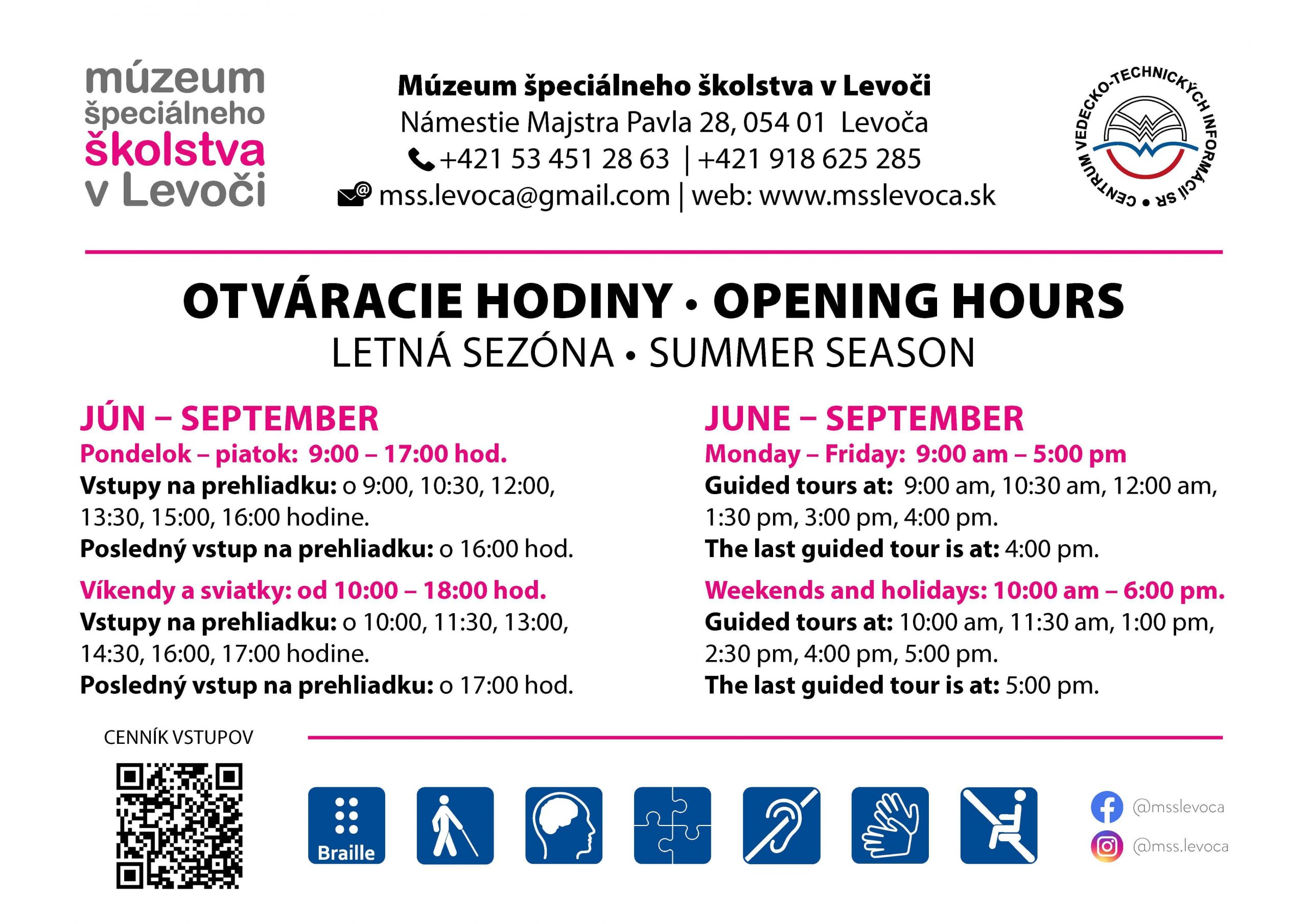 Otváracie hodiny - Letná sezóna: Jún - September: pondelok až piatok od 9:00 - 17:00 hod. Vstupy na prehliadku: o 9:00, 10:30, 12:00, 13:30, 15:00 a 16:00. Víkendy a sviatky od 10:00 - 18:00 hod. Vstupy na prehliadku o 10:00, 11:30, 13:00, 14:30, 16:00, 17:00 hod.