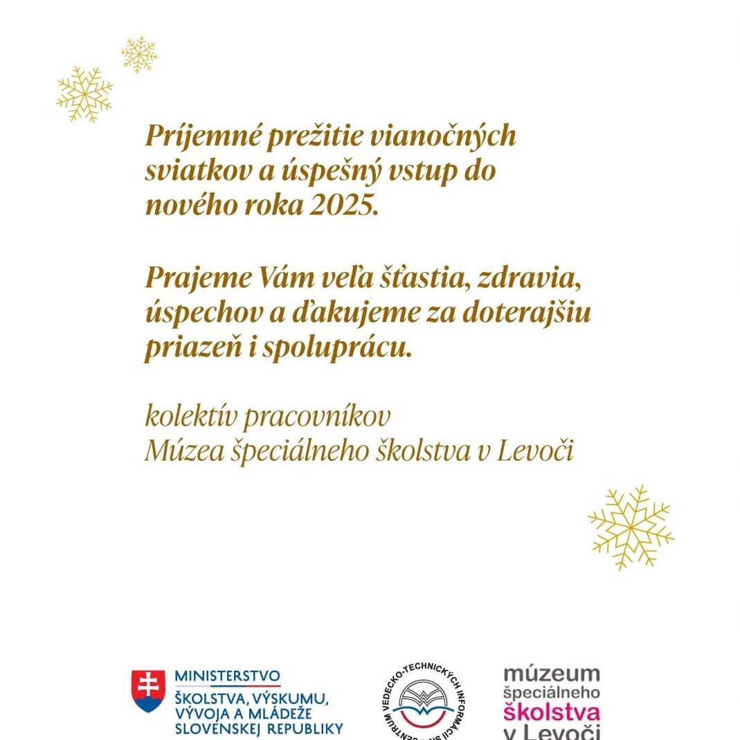 Vianočný pozdrav Vianočný pozdrav z Múzea špeciálneho školstva v Levoči.