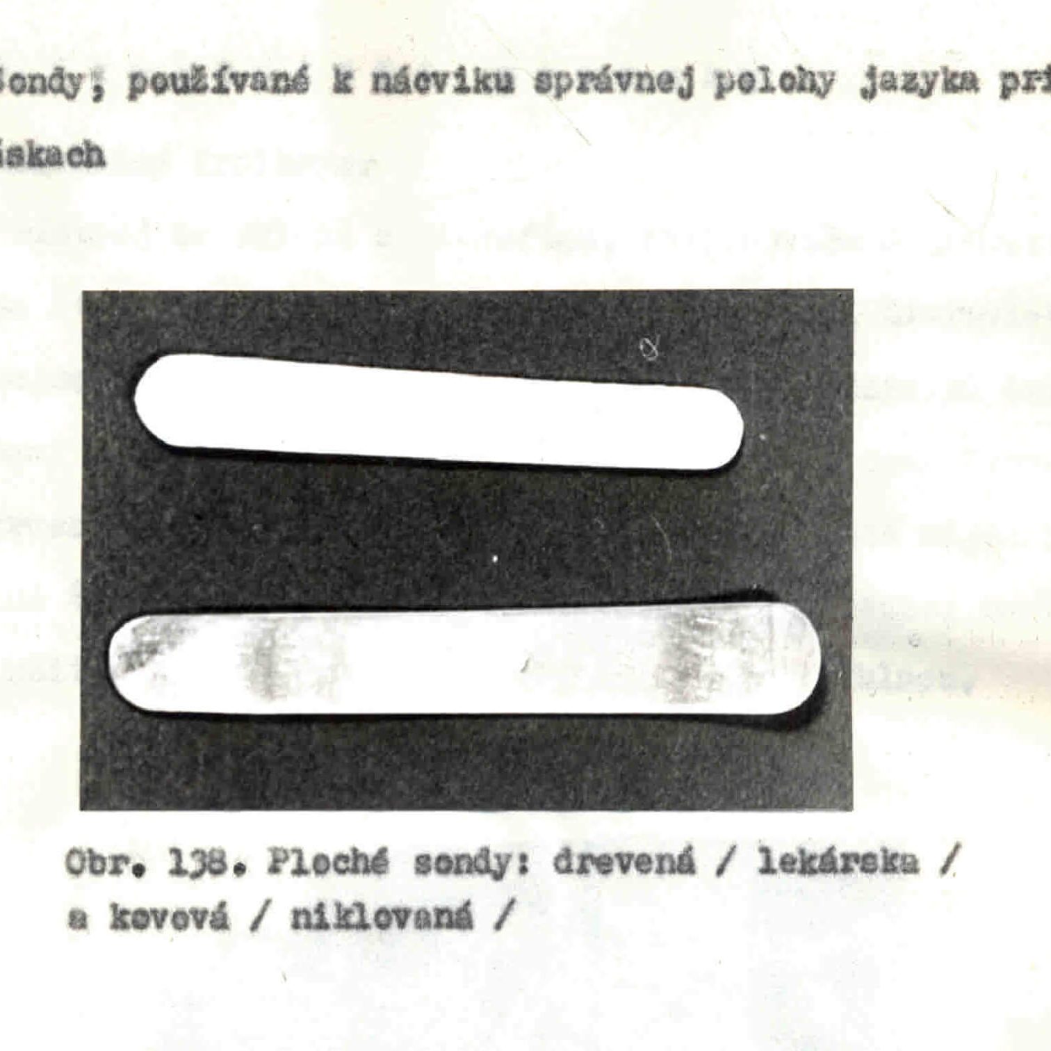 Sondy používané pri nácviku správnej polohy jazyka pri samohláskach.