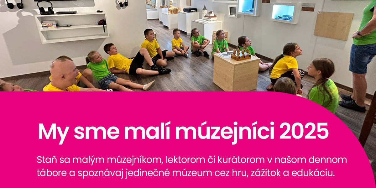 My sme malí múzejníci 2025 2 turnusy denného letného projektu.