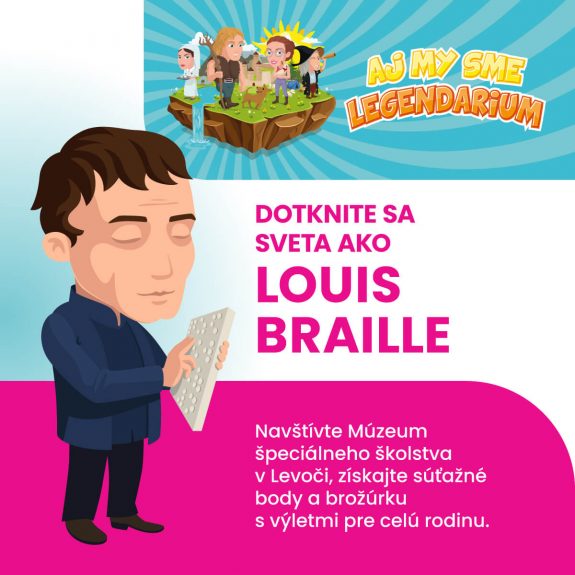 Banner_Legendarium_2025_1200x1200 (1) Dotknite sa sveta ako Louis Braille. Navštívte Múzeum špeciálneho školstva v Levoči, získajte súťažné body a brožúrku s výletmi pre celú rodinu.
