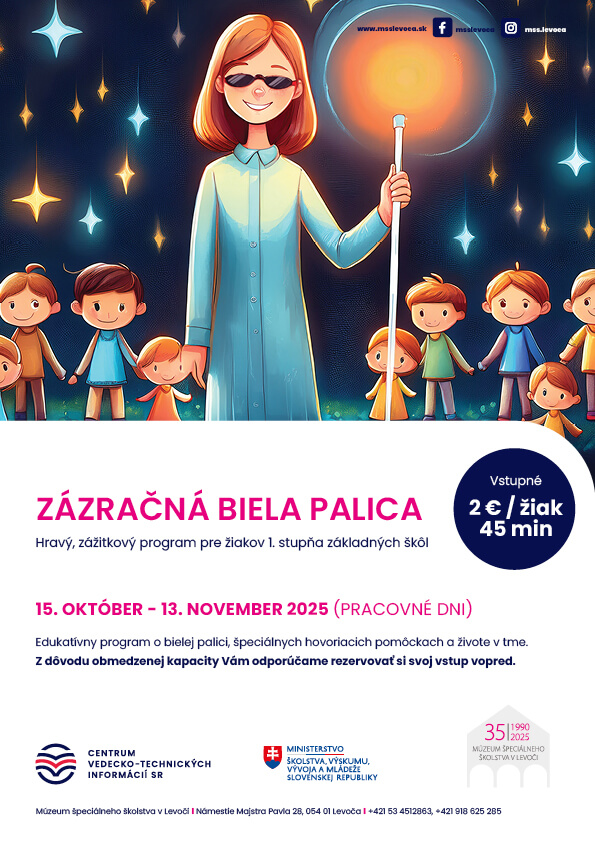 Zázračná biela palica. 2eurá za žiaka. Trvanie: 45 min. Hravý, zážitkový program pre žiakov 1: stupňa základných škôl. 15. október až 13. november 2025 (Pracovné dni). Edukatívny program o bielej palici, špeciálnych hovoriacich pomôckach a živote v tme. Z dôvodu obmedzenej kapacity Vám odporúčame rezervovať si svoj vstup vopred.