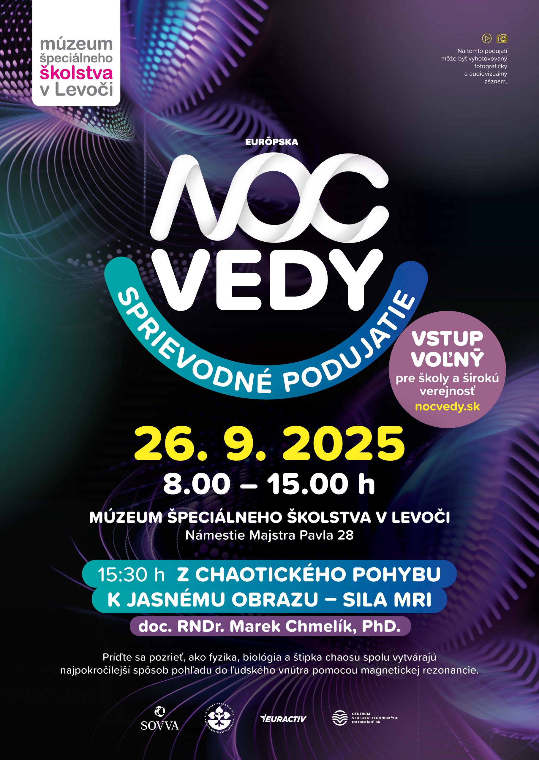 Európska noc vedy, sprievodné podujatie. 26.9.2025 od 8:00 do 15:00 hodiny. Múzeum špeciálneho školstva v Levoči, Námestie Majstra Pavla 28. O 15:30 Z chaotického pohybu k jasnému obrazu - sila MRI. doc. RNDr. Marek Chmelík, PhD. Vstup voľný pre školy a širokú verejnosť.