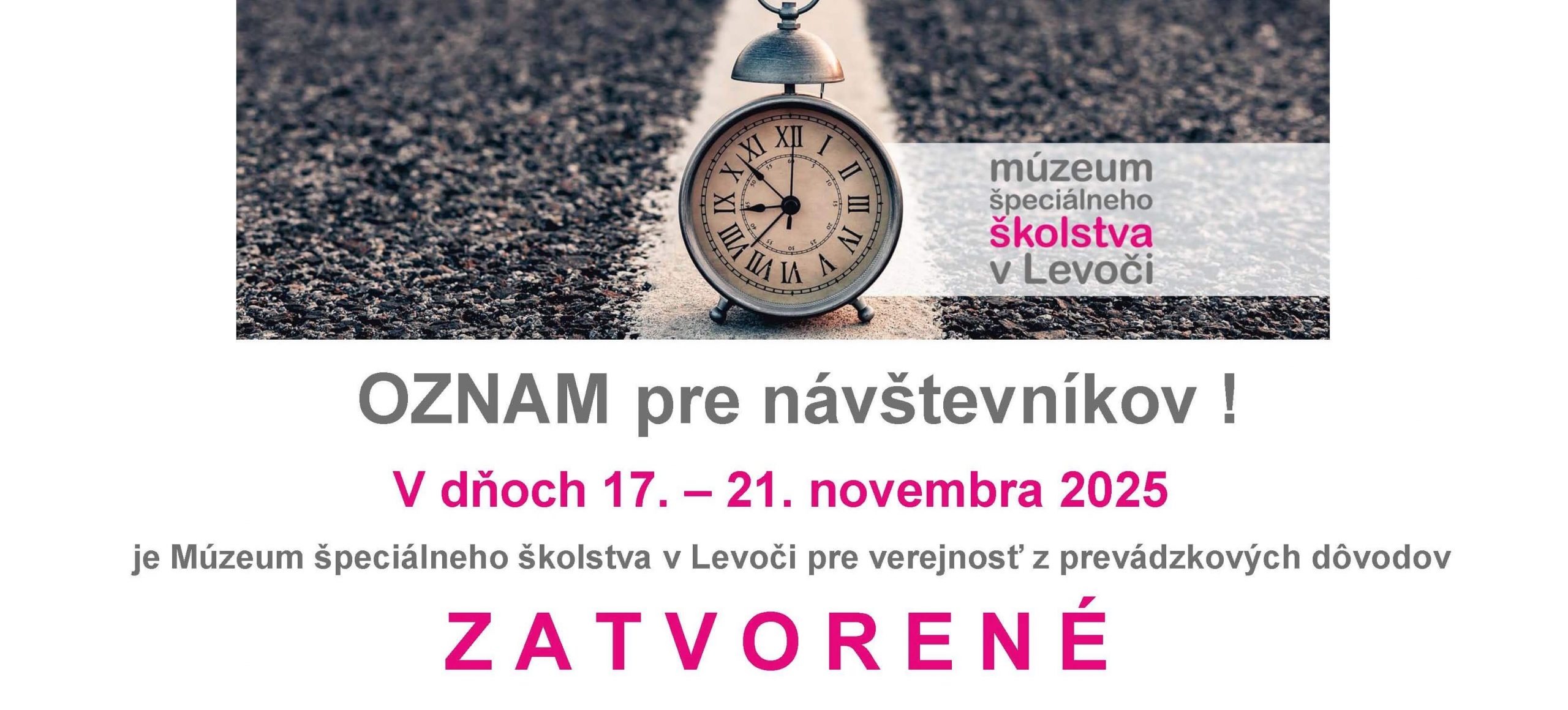 Oznam pre návštevníkov. V dňoch 17. -21. novembra 2025 je Múzeum špeciálneho školstva v Levoči pre verejnosť z prevádzkových dôvodov zatvorené.