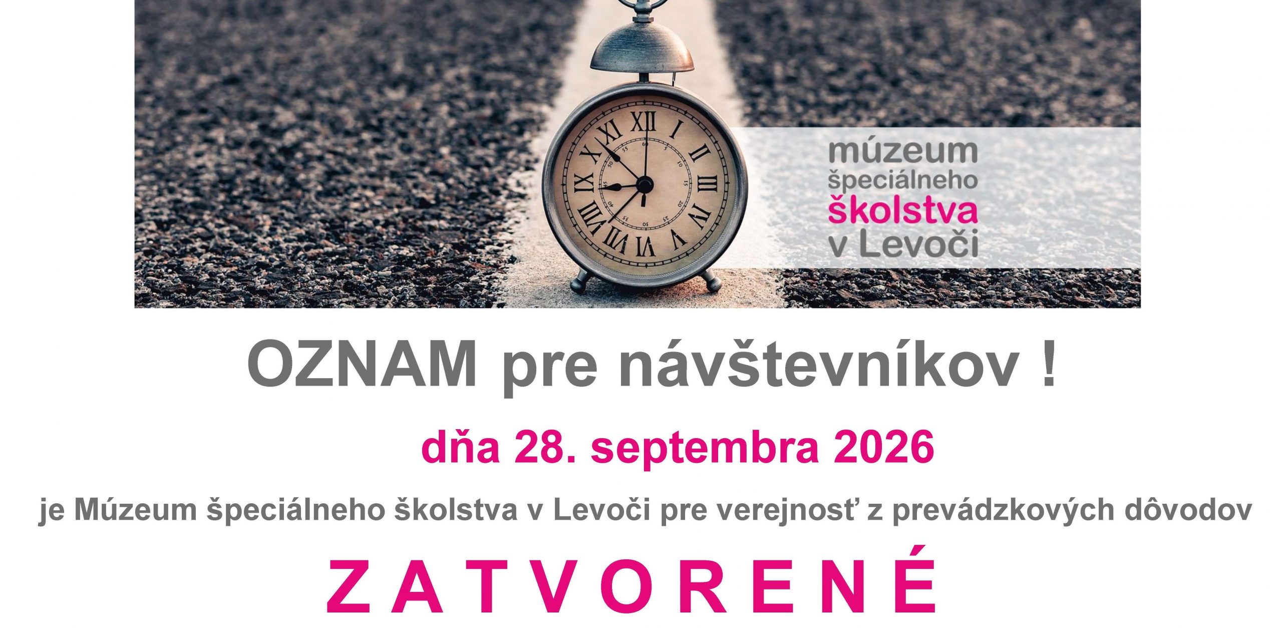 Oznam pre návštevníkov. Dňa 28.septembra 2026 je Múzeum špeciálneho školstva v Levoči pre verejnosť z prevádzkových dôvodov zatvorené.
